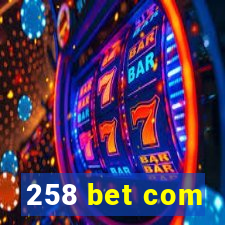 258 bet com